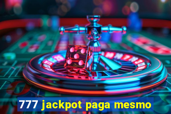 777 jackpot paga mesmo